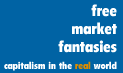 Free Market Fantasies